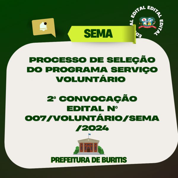 2ª CONVOCAÇÃO EDITAL Nº 007/VOLUNTÁRIO/SEMA/2024