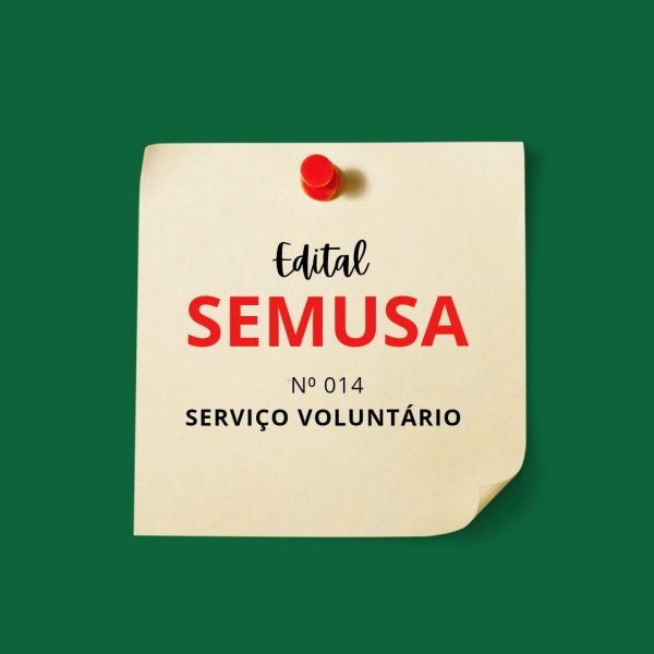 EDITAL Nº 014/VOLUNTÁRIO/SEMUSA/2024  SELEÇÃO PARA O PROGRAMA “SERVIÇO VOLUNTÁRIO  DA PREFEITURA MUNICIPAL DE BURITIS/RO”