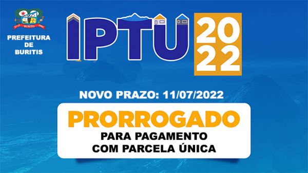Prorrogado o prazo para pagamento do IPTU 2022 para pagamento com parcela única até o dia 11.07.2022