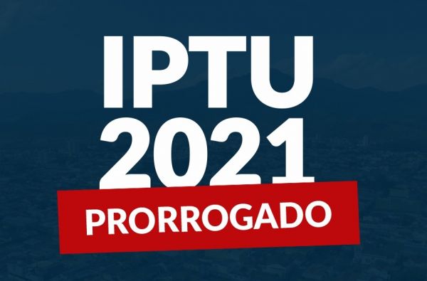 PAGAMENTO DO IPTU É PRORROGADO ATÉ O DIA 09 DE SETEMBRO DE 2021