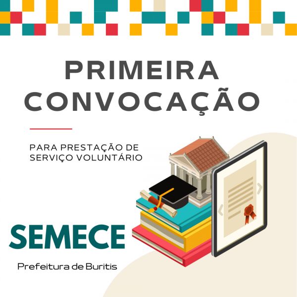 EDITAL Nº 013/VOLUNTÁRIO/SEMECE/2024  1º CONVOCAÇÃO PARA PRESTAÇÃO DE SERVIÇO VOLUNTÁRIO