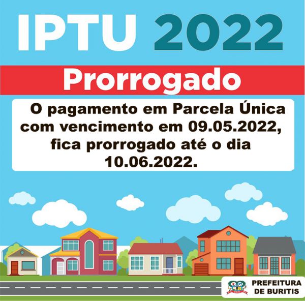 Prefeitura de Buritis prorroga prazo do IPTU com vencimento dia 09/05/2022 até o dia 10/06/2022