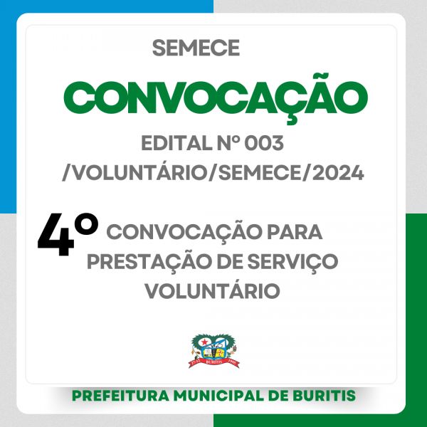 EDITAL Nº 003/VOLUNTÁRIO/SEMECE/2024  4º CONVOCAÇÃO PARA PRESTAÇÃO DE SERVIÇO VOLUNTÁRIO